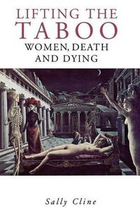 Cover image for Lifting the Taboo: Women, Death and Dying