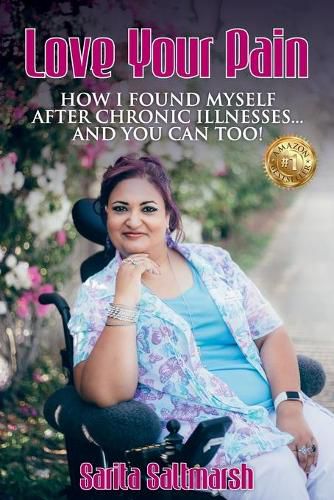 Cover image for Love Your Pain: How I Found Myself After Chronic Illnesses... and You Can Too!