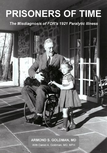 Cover image for Prisoners of Time: The Misdiagnosis of FDR's 1921 Illness