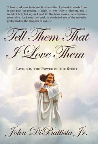 Cover image for Tell Them That I Love Them: Living in the Power of the Spirit