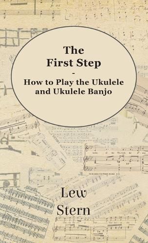 Cover image for First Step - How to Play the Ukulele and Ukulele Banjo