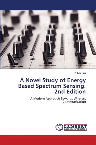 Cover image for A Novel Study of Energy Based Spectrum Sensing. 2nd Edition