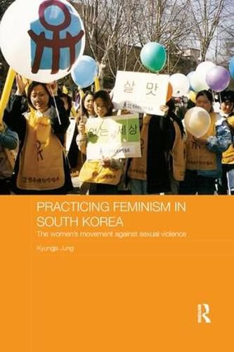 Cover image for Practicing Feminism in South Korea: The women's movement against sexual violence