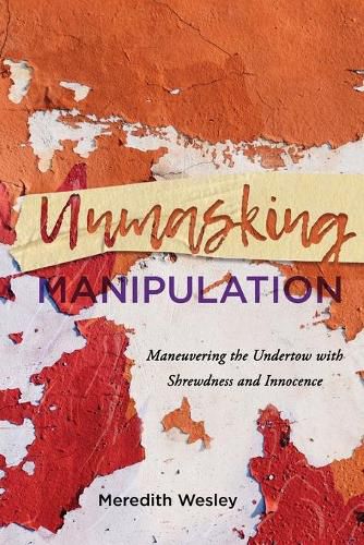 Cover image for Unmasking Manipulation: Maneuvering the Undertow with Shrewdness and Innocence