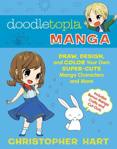 Doodletopia: Manga - Draw, Design and Color Your O wn Super-Cute Manga Characters and More