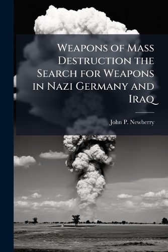 Cover image for Weapons of Mass Destruction the Search for Weapons in Nazi Germany and Iraq