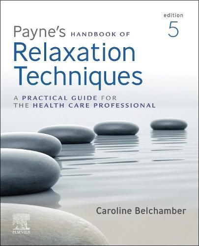 Cover image for Payne's Handbook of Relaxation Techniques: A Practical Guide for the Health Care Professional