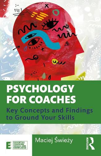 Cover image for Psychology for Coaches: Key Concepts and Findings to Ground Your Skills