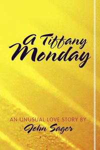 Cover image for A Tiffany Monday: An Unusual Love Story