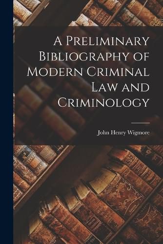 A Preliminary Bibliography of Modern Criminal Law and Criminology