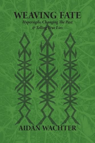 Cover image for Weaving Fate: Hypersigils, Changing the Past, & Telling True Lies