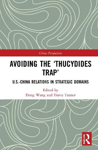 Cover image for Avoiding the 'Thucydides Trap': U.S.-China Relations in Strategic Domains