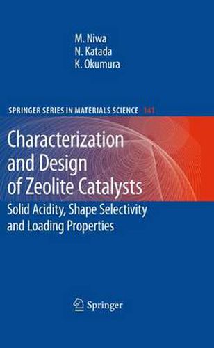 Cover image for Characterization and Design of Zeolite Catalysts: Solid Acidity, Shape Selectivity and Loading Properties