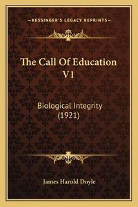 Cover image for The Call of Education V1: Biological Integrity (1921)