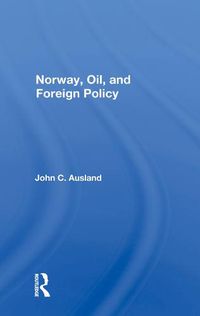 Cover image for Norway, Oil, and Foreign Policy