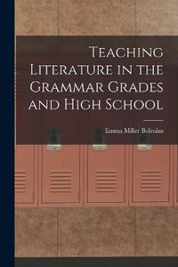 Cover image for Teaching Literature in the Grammar Grades and High School