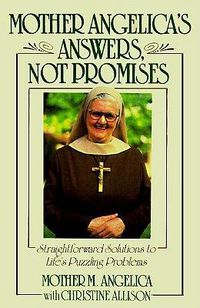 Cover image for Mother Angelica's Answers Not Promises