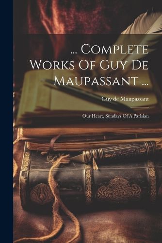 Cover image for ... Complete Works Of Guy De Maupassant ...