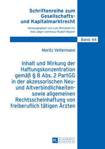 Cover image for Inhalt Und Wirkung Der Haftungskonzentration Gemaess  8 Abs.2 Partgg in Der Akzessorischen Neu- Und Altverbindlichkeiten- Sowie Allgemeinen Rechtsscheinhaftung Von Freiberuflich Taetigen Aerzten