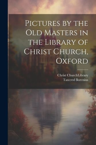 Cover image for Pictures by the Old Masters in the Library of Christ Church, Oxford