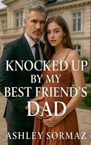 Cover image for Knocked Up by My Best Friend's Dad.