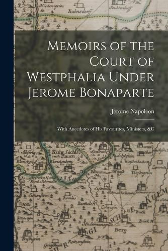 Cover image for Memoirs of the Court of Westphalia Under Jerome Bonaparte