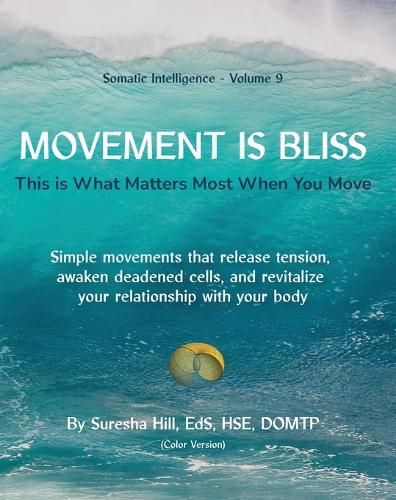 Cover image for Somatic Intelligence - Volume 9 Movement is Bliss (Color Version)