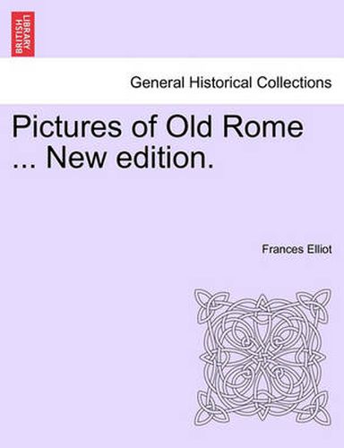 Pictures of Old Rome ... New Edition.