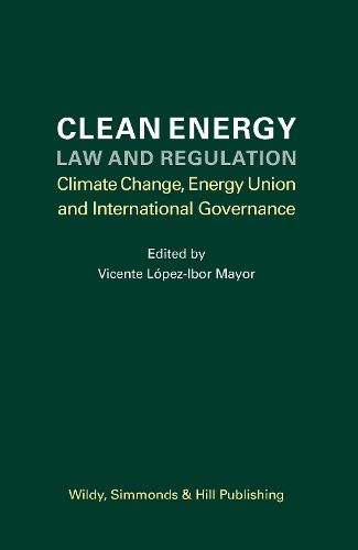 Cover image for Clean Energy Law and Regulation: Climate Change, Energy Union and International Governance