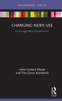 Cover image for Changing News Use: Unchanged News Experiences?