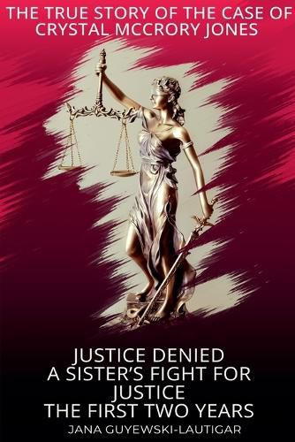 Cover image for Justice Denied-A Sister's Fight for Justice The True Story of Crystal McCrory Jones