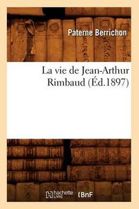 Cover image for La Vie de Jean-Arthur Rimbaud (Ed.1897)