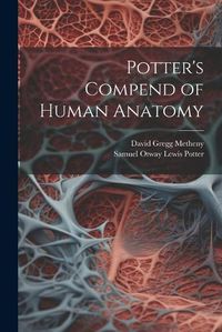 Cover image for Potter's Compend of Human Anatomy