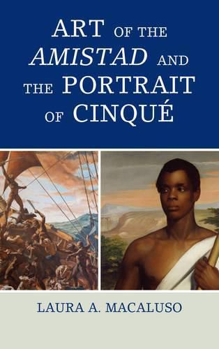 Cover image for Art of the Amistad and The Portrait of Cinque