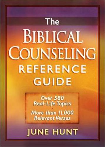 Cover image for The Biblical Counseling Reference Guide: Over 580 Real-Life Topics * More than 11,000 Relevant Verses