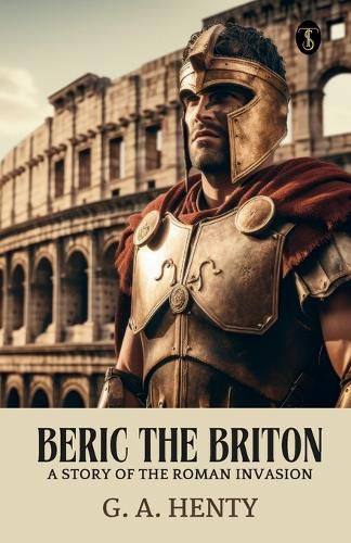 Cover image for Beric the Briton: A Story of the Roman Invasion