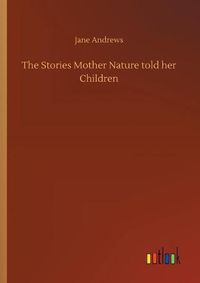 Cover image for The Stories Mother Nature told her Children