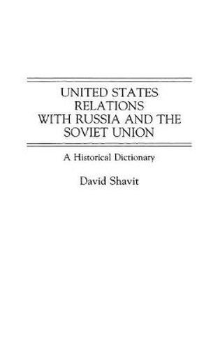 Cover image for United States Relations with Russia and the Soviet Union: A Historical Dictionary