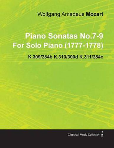 Cover image for Piano Sonatas No.7-9 By Wolfgang Amadeus Mozart For Solo Piano (1777-1778) K.309/284b K.310/300d K.311/284c