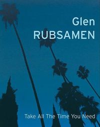 Cover image for Glen Rubsamen: Take All the Time You Need