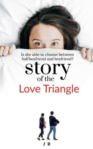 Cover image for Love Triangle: Is she able to choose between half boyfriend and boyfriend?