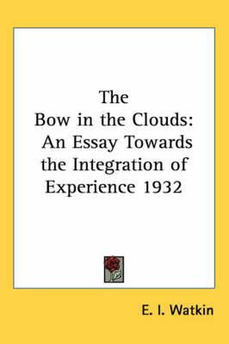 Cover image for The Bow in the Clouds: An Essay Towards the Integration of Experience 1932