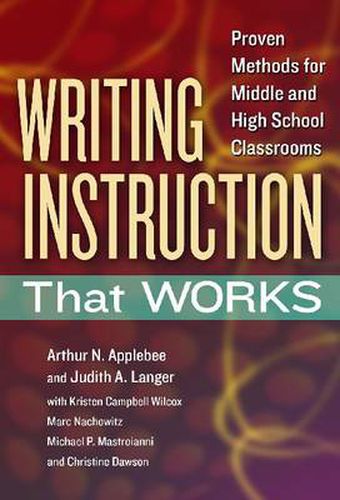 Cover image for Writing Instruction That Works: Proven Methods for Middle and High School Classrooms