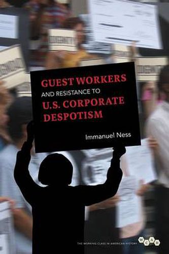Cover image for Guest Workers and Resistance to U.S. Corporate Despotism
