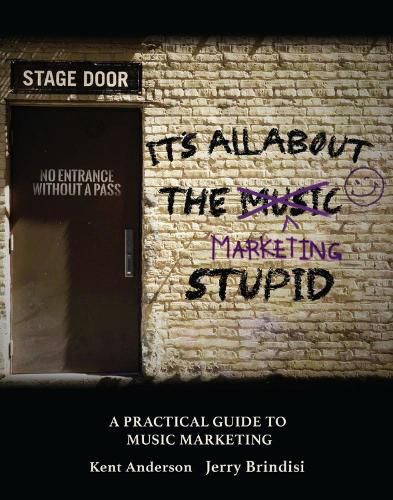 Cover image for It's All about the Marketing Stupid: A Practical Guide to Music Marketing