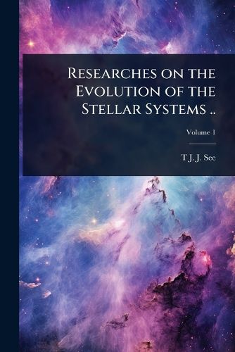 Cover image for Researches on the Evolution of the Stellar Systems ..