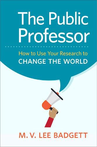 Cover image for The Public Professor: How to Use Your Research to Change the World