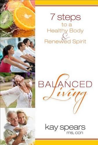 Cover image for Balanced Living: 7 Steps to a Healthy Body & Renewed Spirit