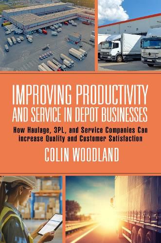 Cover image for Improving Productivity and Service in Depot Businesses: How Haulage, 3PL, and Service Companies Can increase Quality and Customer Satisfaction