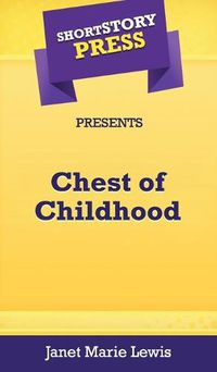 Cover image for Short Story Press Presents Chest of Childhood